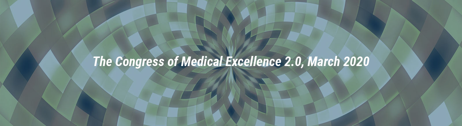 The Congress of Medical Excellence 2.0, March 2020